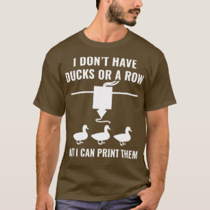 Camiseta Impressora 3D Engraçado Eu Não Tenho Patos Mas Eu 