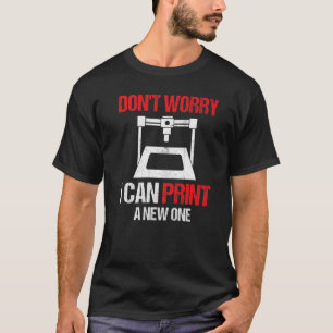 Camiseta Impressora 3D Não se preocupe Posso Impressão uma