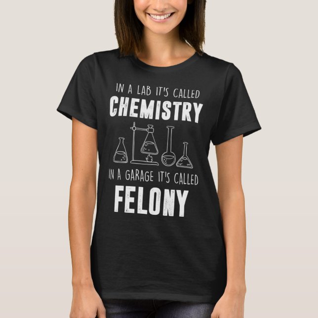 Camiseta In A Lab It s Called Chemistry  Chemist (Frente)