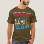 Camiseta In A Lab Its Called Chemistry Science Chemist Teac<br><div class="desc">In A Lab Its Called Chemistry Science Chemist Teacher  .</div>
