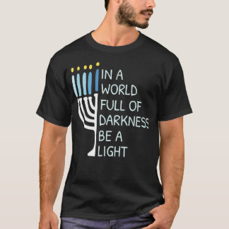Camiseta In A World Full Of Darkness Be A Light Happy Hanuk