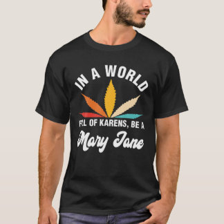 Camiseta In A World Full Of Karens Be A Mary Jane Weed