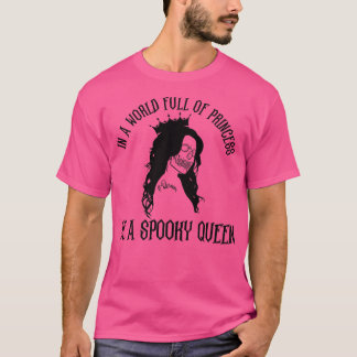 Camiseta In A World Full Of Princess Be A Spooky Queen Hall
