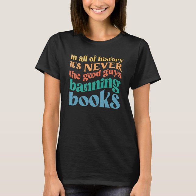 Camiseta In All History It s Never The Good Guys Banning Bo (Frente)
