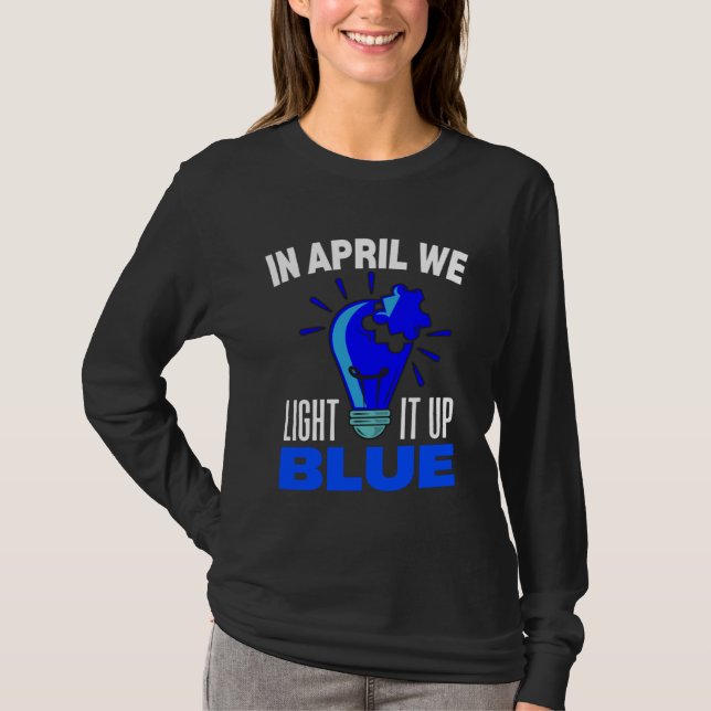 Camiseta In April We Light It Up Blue For Autism Awareness  (Frente)