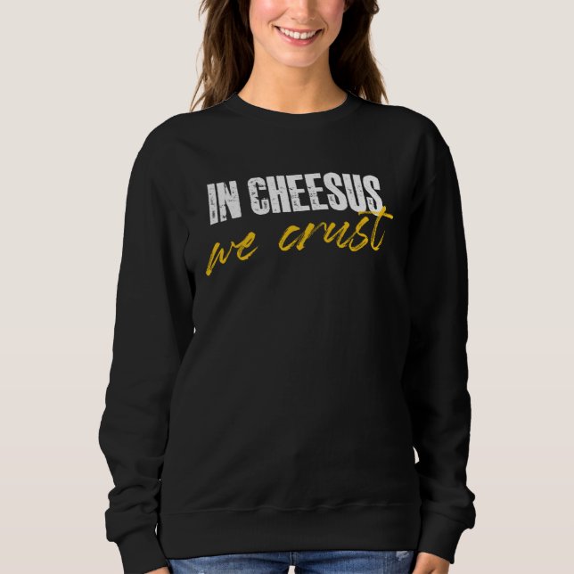 Camiseta in cheesus we crust for a cheese (Frente)