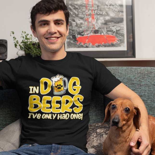 Camiseta In Dog Beers I've Only Had One Funny Dog (Criador carregado)