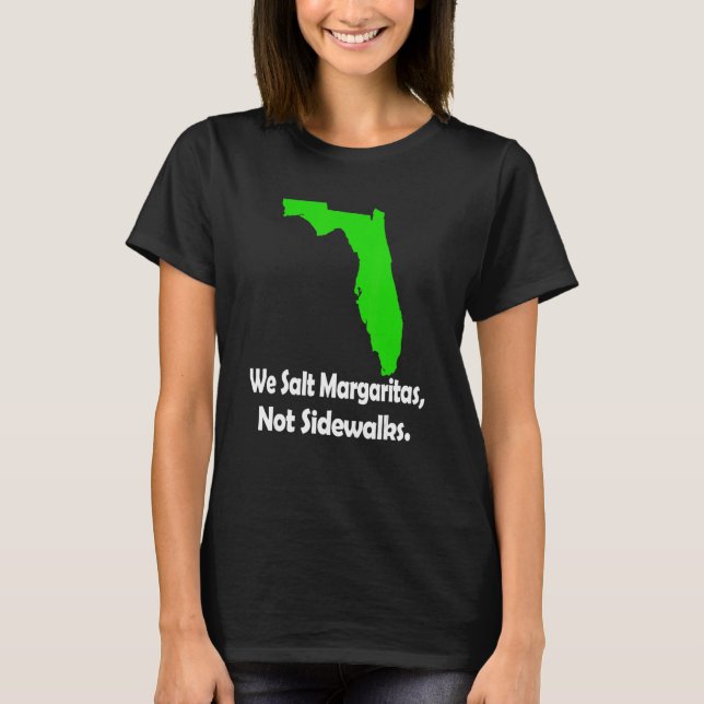 Camiseta In Florida We Salt Margarita Not Sidewalks Winter (Frente)