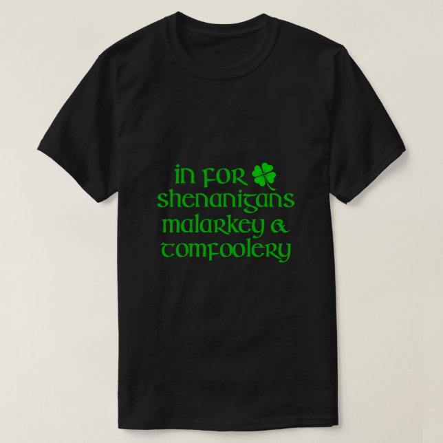 Camiseta IN FOR SHENANIGANS MALARKEY TOMFOOLERY Rua Funny P (Frente do Design)