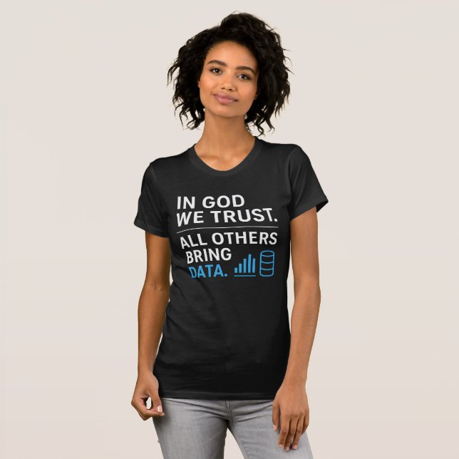 Camiseta In God We Trust All Others Bring Data Lean Quote (Frente Completa)