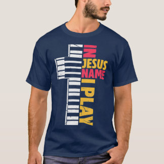 Camiseta In Jesus Name I Play Piano Christians