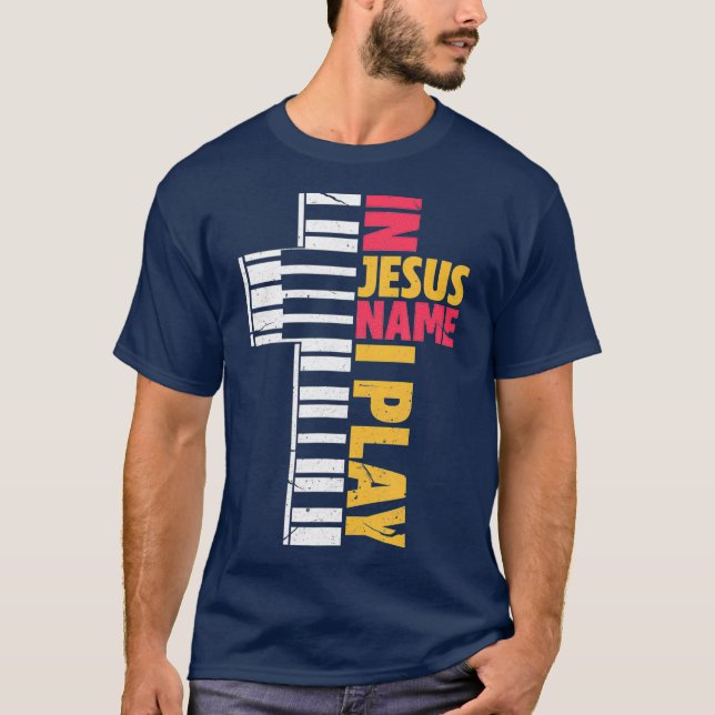 Camiseta In Jesus Name I Play Piano Christians (Frente)