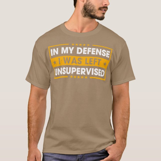 Camiseta In My Defense I Was Left Unsupervised (Frente)