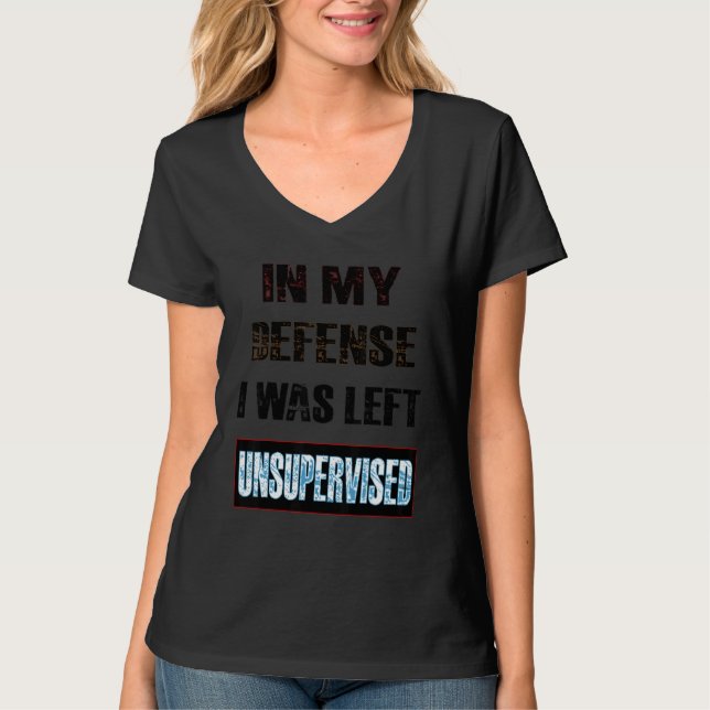Camiseta In My Defense I Was Left Unsupervised (Frente)