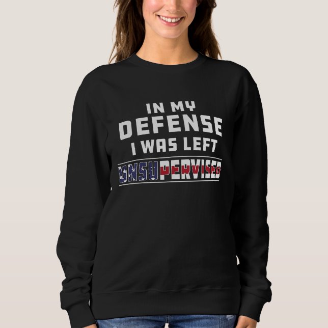 Camiseta In My Defense I Was Left Unsupervised Joke Sarcasm (Frente)