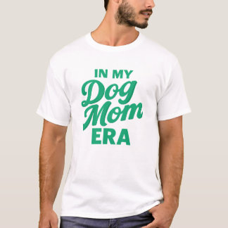 Camiseta In My Dog Mom Era Trendy Pet Lover