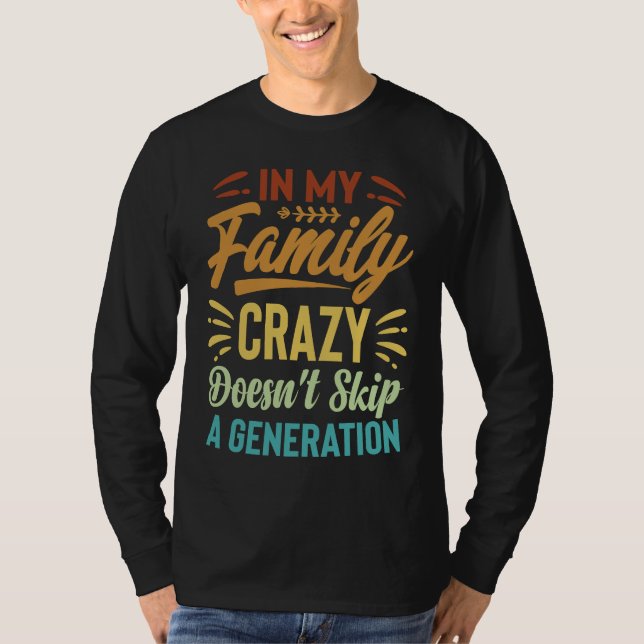Camiseta In My Family Crazy Doesn't Skip A Generation  Sarc (Frente)