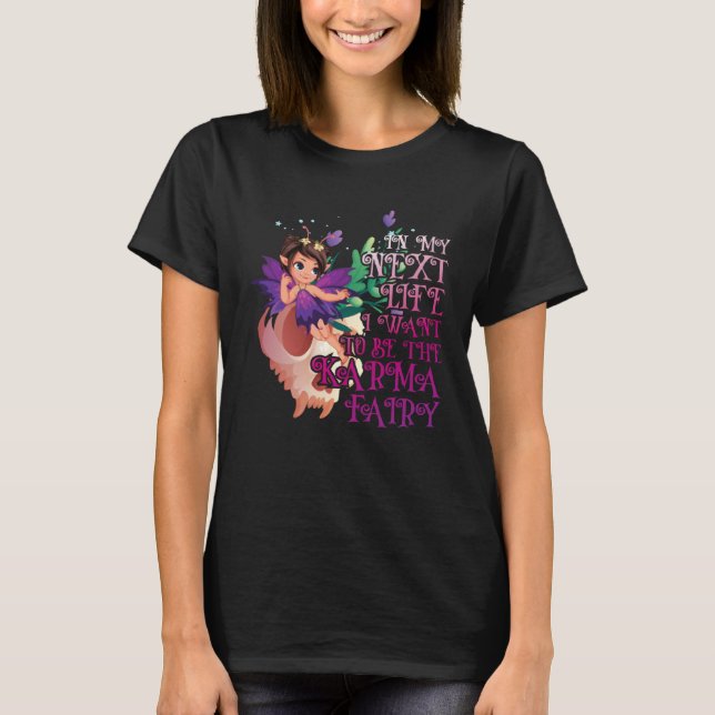 Camiseta In My Next Life I Want To Be The Karma Fairy Skull (Frente)