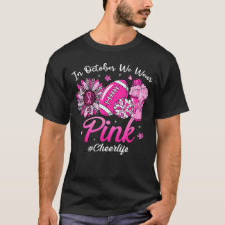 Camiseta in October We Wear Pink Breast Cancer Cheer Life f