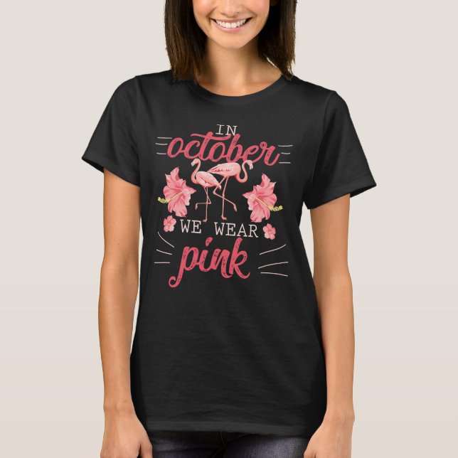 Camiseta In October We Wear Pink Flamingo – Funny Awareness (Frente)