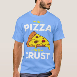 Camiseta In Pizza We Crust Pizza Premium