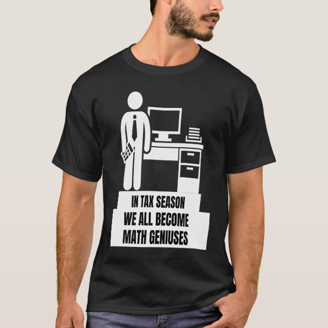 Camiseta In Tax Season We All Become Math Geniuses  Tax Sea (Frente)