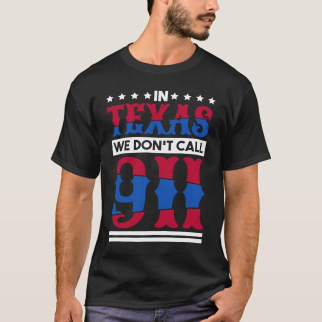 Camiseta In Texas We Don'T Call 911 Texas Native Texan  1 (Frente)