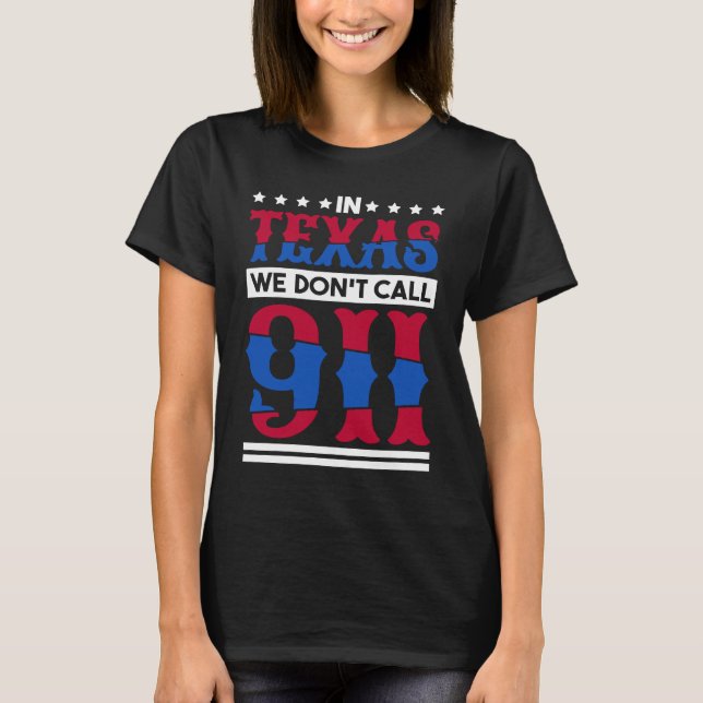 Camiseta In Texas We Don'T Call 911 Texas Native Texan  1 (Frente)