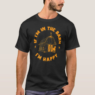 Camiseta In the barn I am happy with Horses