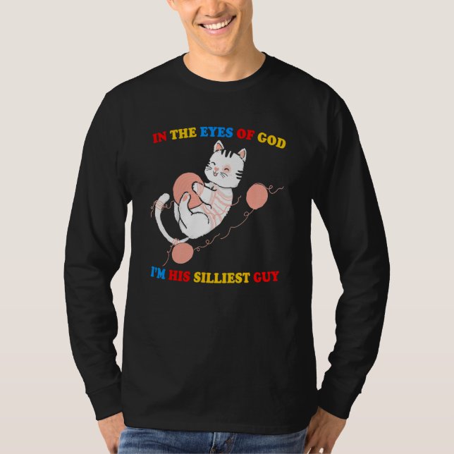 Camiseta In The Eyes Of God I m His Silliest Guy Cute Cat (Frente)