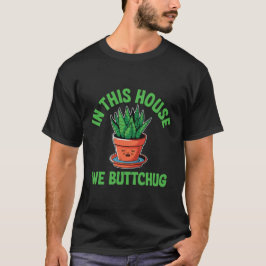 Camiseta In This House We Bottom Water – Funny Plant Humor