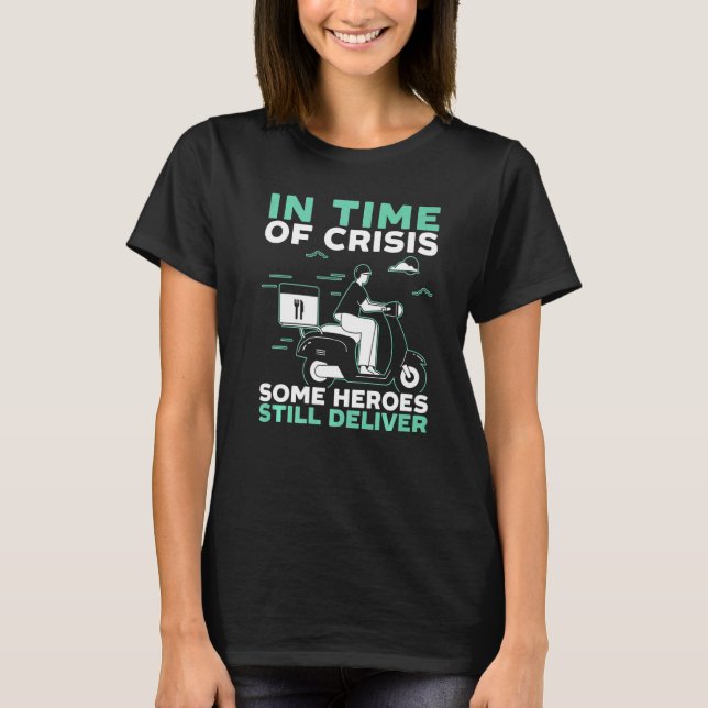 Camiseta In Time Of Crisis Some Heroes Still Deliver Food D (Frente)