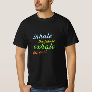 Camiseta Inalar o futuro, Exalar o passado - Motivacional