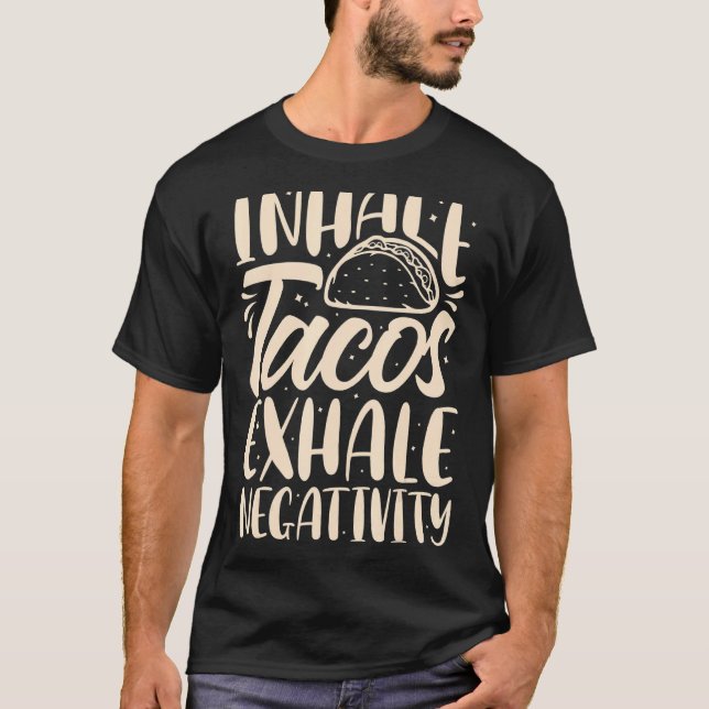 Camiseta Inalar Tacos Exaltam Negatividade Engraçada Comida (Frente)