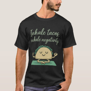 Camiseta Inale Tacos Exale Negatividade Arte de Ioga de Tac