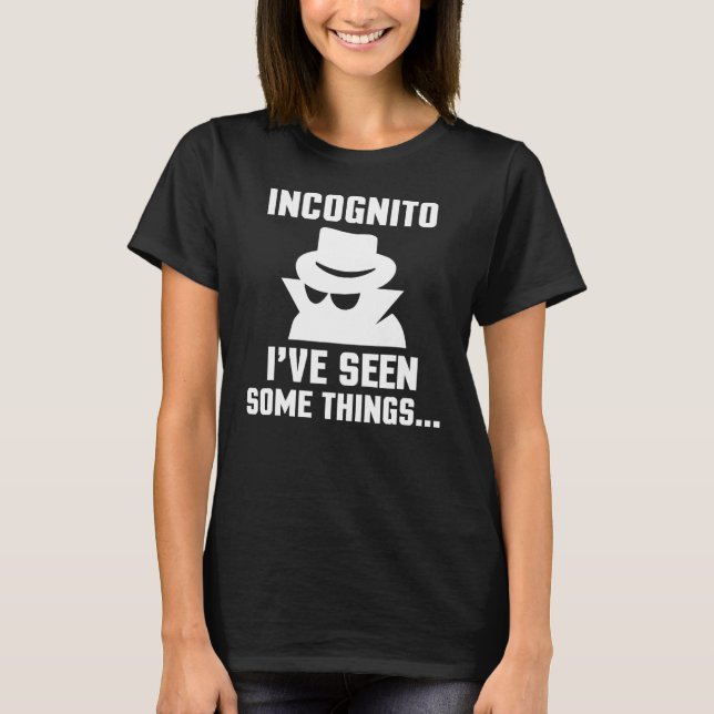 Camiseta Incognito que vi algumas coisas Nerd engraçado (Frente)