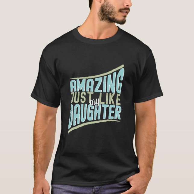 Camiseta Incrível Assim Como Minha Filha (Frente)