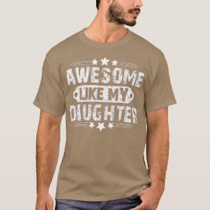 Camiseta INCRÍVEL COMO A MINHA FILHA, Dia de os pais Engraç
