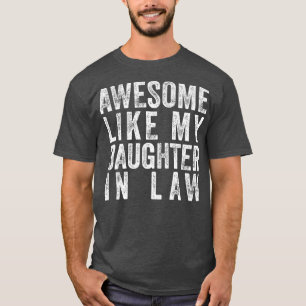 Camiseta Incrível como a minha filha na lei, pai e mãe