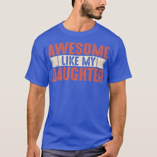 Camiseta INCRÍVEL COMO A MINHA FILHA para Pai Dia de os pai