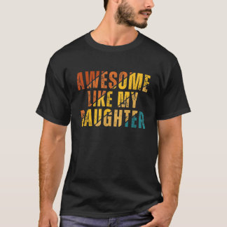 Camiseta Incrível Como A Minha Filha Retro Gráfico Dizendo