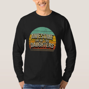 Camiseta Incrível Como As Minhas Duas Filhas Vintage Pais C