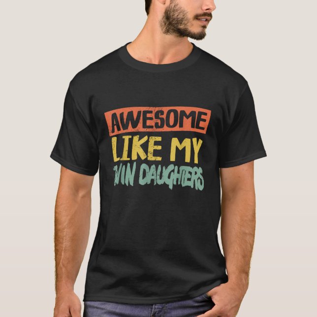 Camiseta Incrível Como As Minhas Filhas Gêmeas Pais Piadas  (Frente)