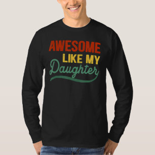 Camiseta Incrível Como As Minhas Filhas Mãe E Pai Da Filha