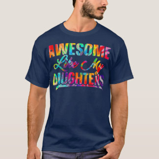 Camiseta Incrível Como As Minhas Filhas Tie Dye Dia de os p