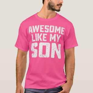 Camiseta Incrível, Como Meu Filho, Homens Engraçados, Mulhe