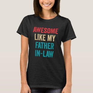 Camiseta Incrível Como Meu Pai-Em-Direito