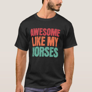 Camiseta Incrível Como Meus Cavalos Dono de Pet Amante de C
