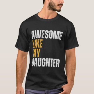 Camiseta Incrível Como Minha Dia de os pais De Filha Surpre