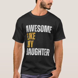 Camiseta Incrível Como Minha Dia de os pais De Filha Surpre
